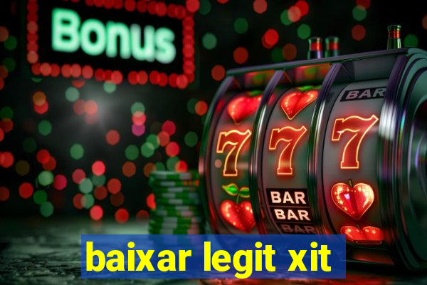 baixar legit xit