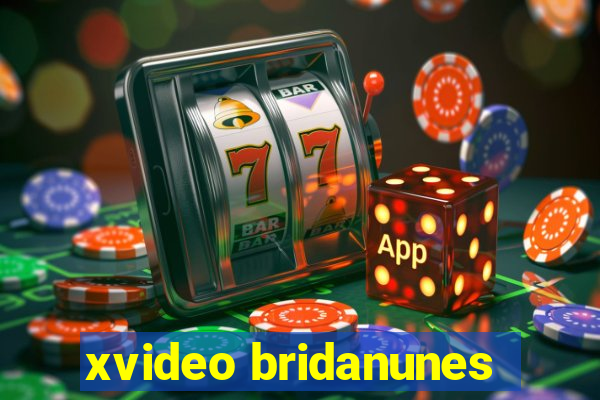 xvideo bridanunes