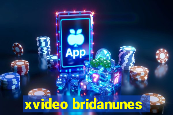 xvideo bridanunes