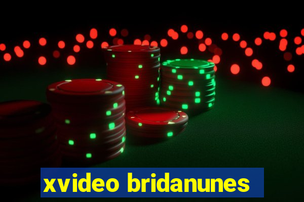 xvideo bridanunes
