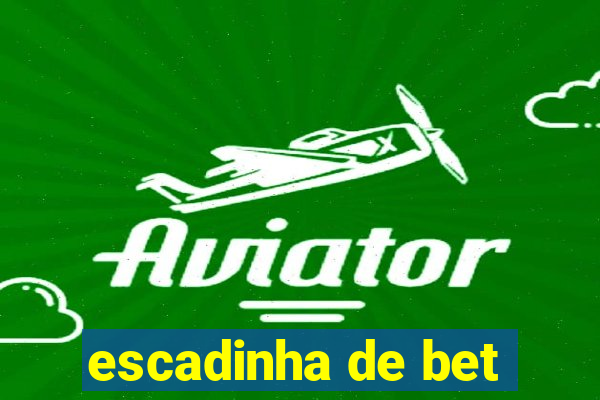 escadinha de bet