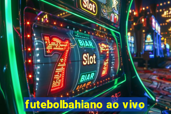 futebolbahiano ao vivo