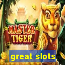 great slots