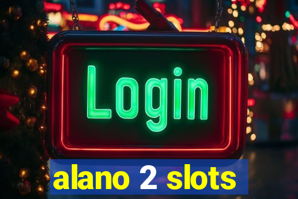 alano 2 slots