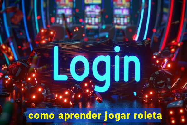 como aprender jogar roleta