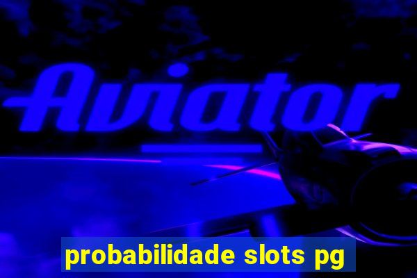 probabilidade slots pg
