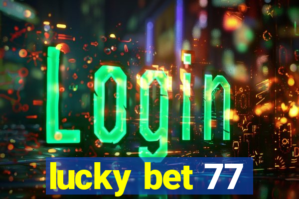 lucky bet 77