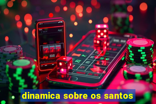 dinamica sobre os santos