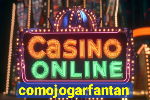 comojogarfantan