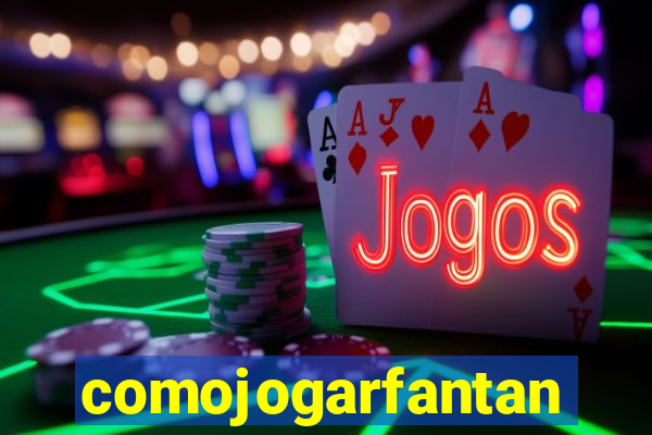 comojogarfantan
