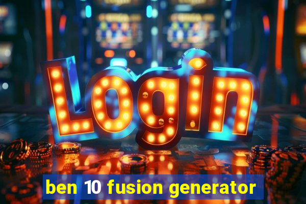 ben 10 fusion generator