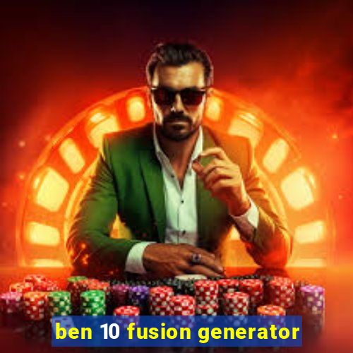 ben 10 fusion generator