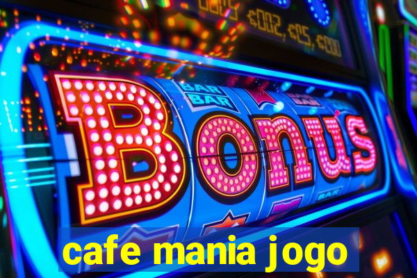cafe mania jogo