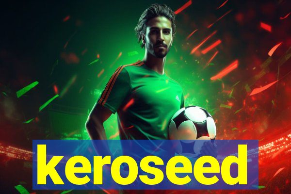 keroseed