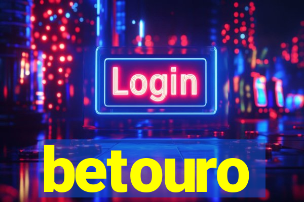 betouro