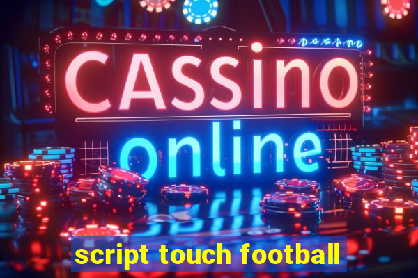 script touch football