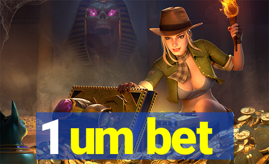 1 um bet
