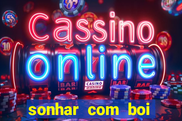 sonhar com boi jogo do bicho