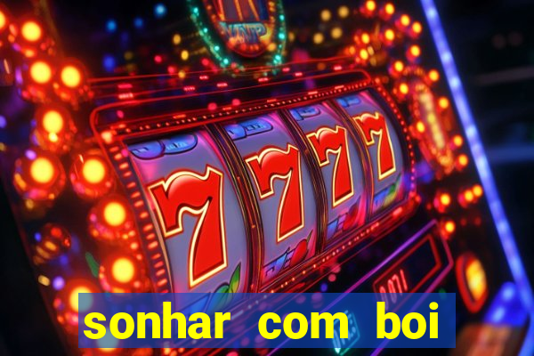 sonhar com boi jogo do bicho