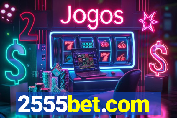 2555bet.com