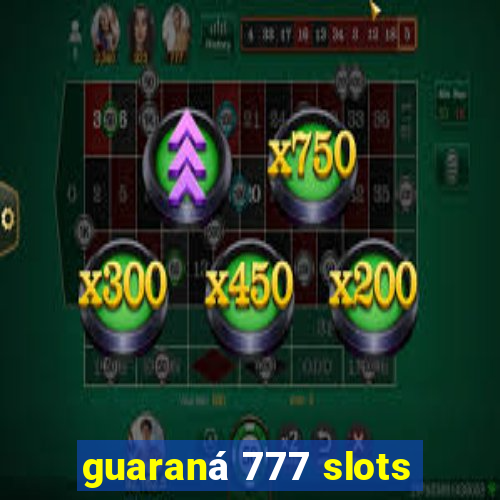 guaraná 777 slots