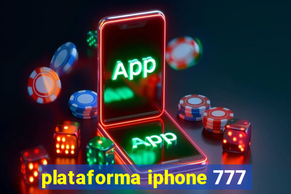 plataforma iphone 777
