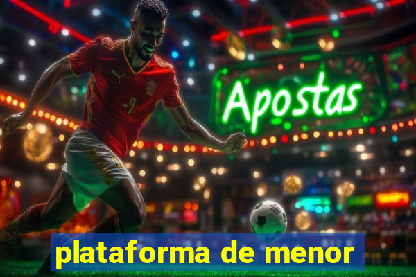 plataforma de menor