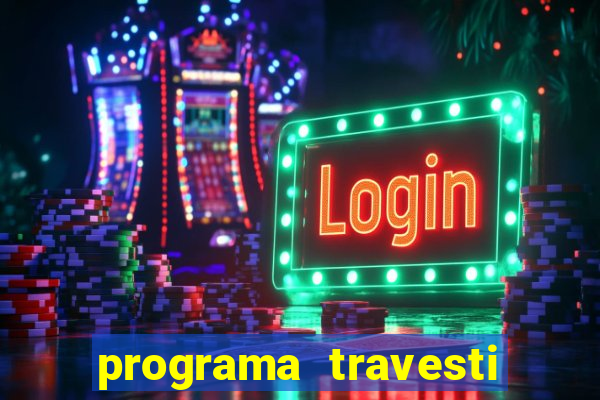 programa travesti em salvador