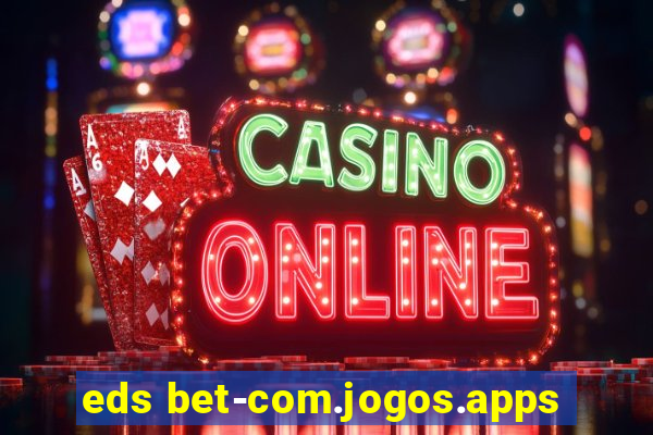 eds bet-com.jogos.apps