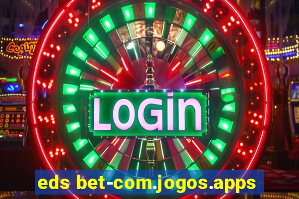 eds bet-com.jogos.apps