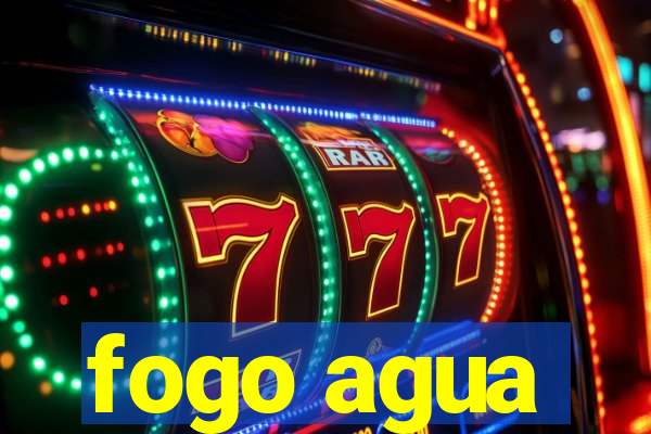 fogo agua