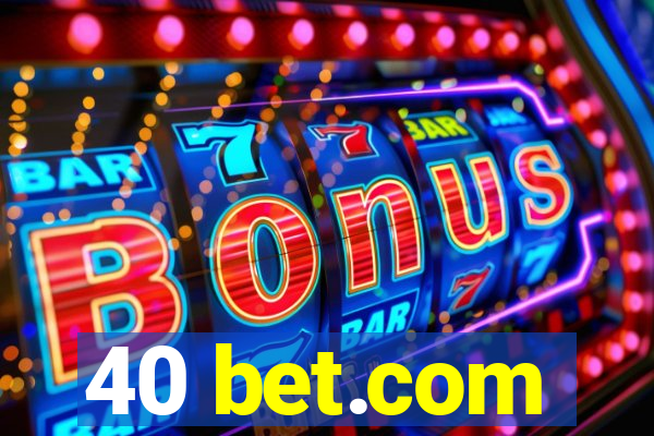 40 bet.com