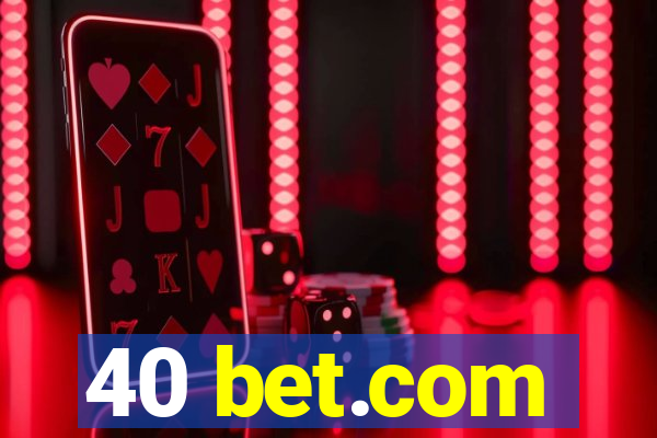 40 bet.com