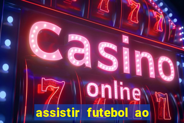 assistir futebol ao vivo multimarcas