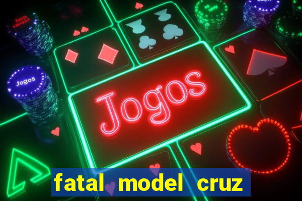 fatal model cruz das almas ba