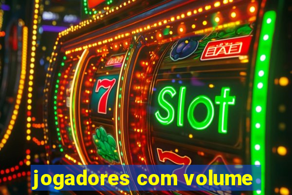 jogadores com volume