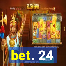 bet. 24