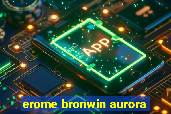 erome bronwin aurora