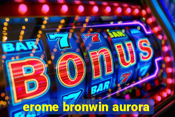 erome bronwin aurora
