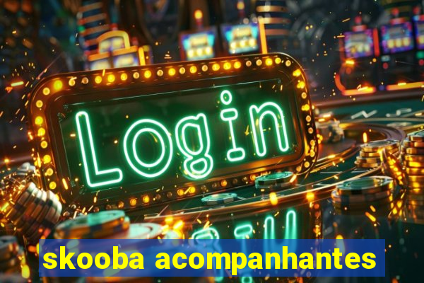 skooba acompanhantes