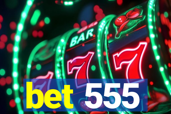 bet 555