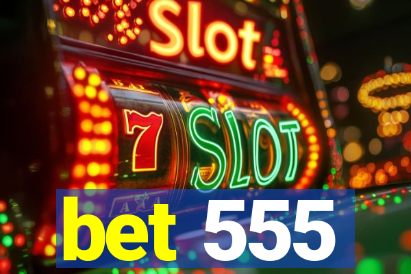 bet 555