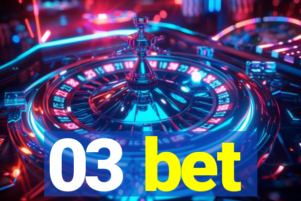 03 bet