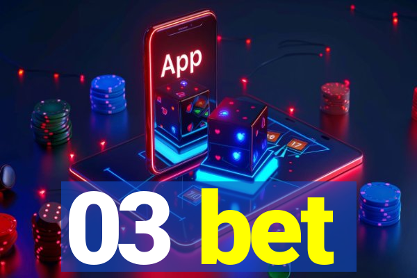 03 bet