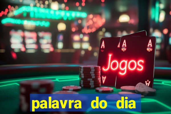 palavra do dia jogo contexto
