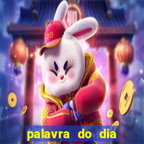 palavra do dia jogo contexto