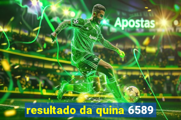 resultado da quina 6589