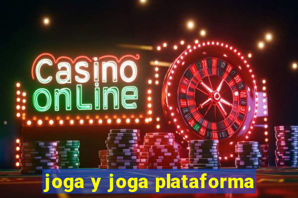 joga y joga plataforma