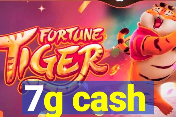 7g cash