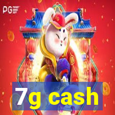 7g cash
